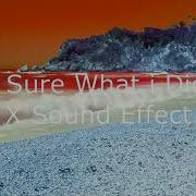 Not Sure What I Did To X Sound Effect