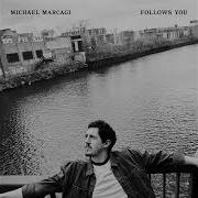 Michael Marcagi Follows You