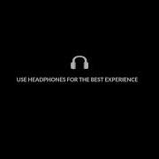 Use Headphones For The Best Experience