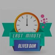 Oliver Dam Ora Time New Video 2021