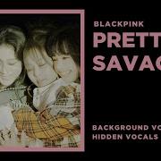 Blackpink Pretty Savage Background Hidden Vocals Lead Vocals