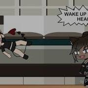 Wake Up Sleepy Head Meme Gacha Life Gay