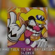 Lemme Talk To Em Slowed
