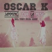 Jamming Love La Musica Oscar K