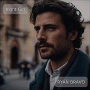 Ryan Bravo Night Girl