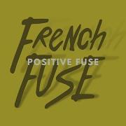 Positive Fuse French Fuse
