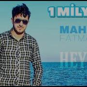 Mahir Fatmayi Heyif Mp3