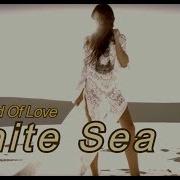 The Sound Of Love White Sea