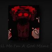 They Tell Me Im A God Meme