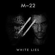 M 22 White Lies