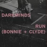 Darkminds Run Bonnie Clyde