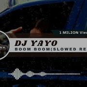 Dj Yayo 02 Boom Boom Slow Bass