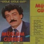 Müslüm Gürses Güle Güle Git