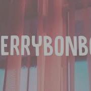 Cherry Bon Bon Lyrics