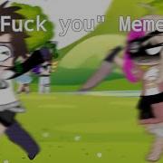 Fuck You Fuck You And Especially Fuck You Meme