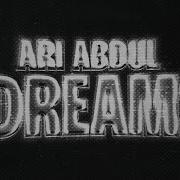 Dreams Ari Abdul