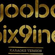 6Ix9Ine Gooba Karaoke