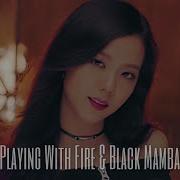 Blackpink Aespa Playing With Fire Black Mamba Seohwan Mashup