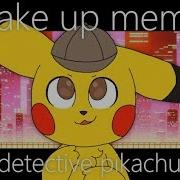 Wake Up Meme Detective Pikachu