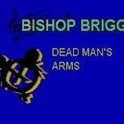 Bishop Briggs Dead Man S Arms