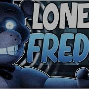Fnaf Song Lonely Freddy