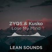 Zyqs Kusko Lose My Mind