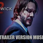 John Wick Chapter 2 Trailer Music Version Official Movie Soundtrack