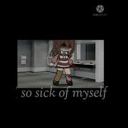 I So Sick Of Myself Meme