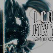 I Can T Fix Remix