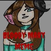 Bloody Mary Meme Slowed