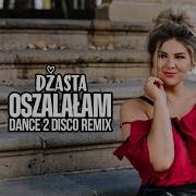 Dzasta Oszalalam Dance 2 Disco Remix
