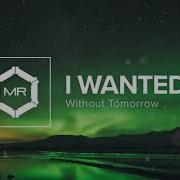 Without Tomorrow I Wanted To