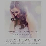 Jesus The Anthem Shelly