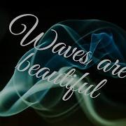 Waves Are Beautiful Only When They Break