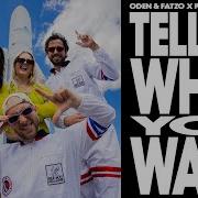 Oden Fatzo X Poppy Baskcomb Tell Me What You Want