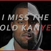 Kaney West I Miss Old Kanye