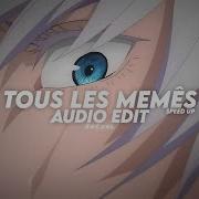 Tous Le Memes Edit Audio Speed Up