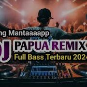 Dj Papua 2024 Terbaru
