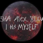 Sasha Alex Sloan I H8 Myself