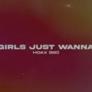 Hoax Be Girls Just Wanna
