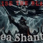 Sea Shanty Raise The Black