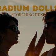 Radium Dolls Scorching Heats
