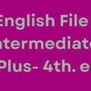English File 4Th Edition Intermediate Plus Audio