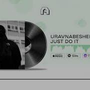 Just Do It Uravnabeshen