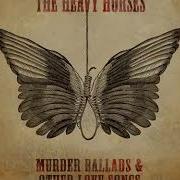 The Heavy Horses Murder Ballads