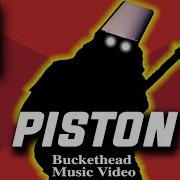 Buckethead Piston