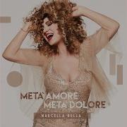 Marcella Bella Metà Amore Metà Dolore 2017 Full
