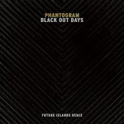 Phantogram Black Out Days Future Islands Remix