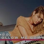 Md Dj Follow Me Down Original Mix