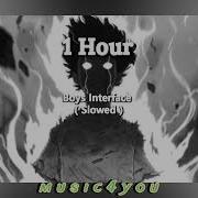 Boys Interface 1 Hour Slowed